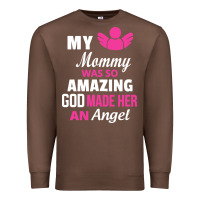 Chestnut my mommy was amazing god made her an angel Premium Sweatshirt - linhVisuals