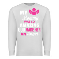 Dove Grey my mommy was amazing god made her an angel Premium Sweatshirt - linhVisuals