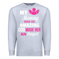 Heather Grey my mommy was amazing god made her an angel Premium Sweatshirt - linhVisuals