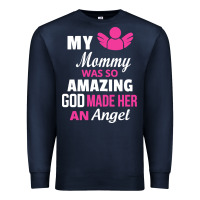 Navy my mommy was amazing god made her an angel Premium Sweatshirt - linhVisuals