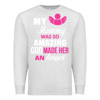 Oatmeal Heather my mommy was amazing god made her an angel Premium Sweatshirt - linhVisuals