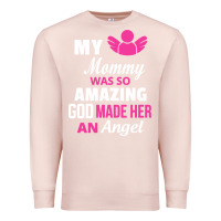 Pale Pink my mommy was amazing god made her an angel Premium Sweatshirt - linhVisuals