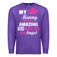 My Mommy Was Amazing God Made Her An Angel Premium Sweatshirt | Teevron