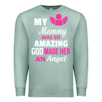 Seafoam my mommy was amazing god made her an angel Premium Sweatshirt - linhVisuals