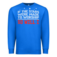 True Royal if the stars were to worship so will i Premium Sweatshirt - linhVisuals