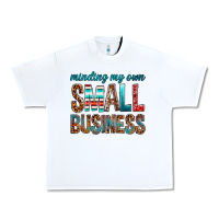 White Minding My Own Small Business Urban Heavy Tee - BundleAndBundleShop