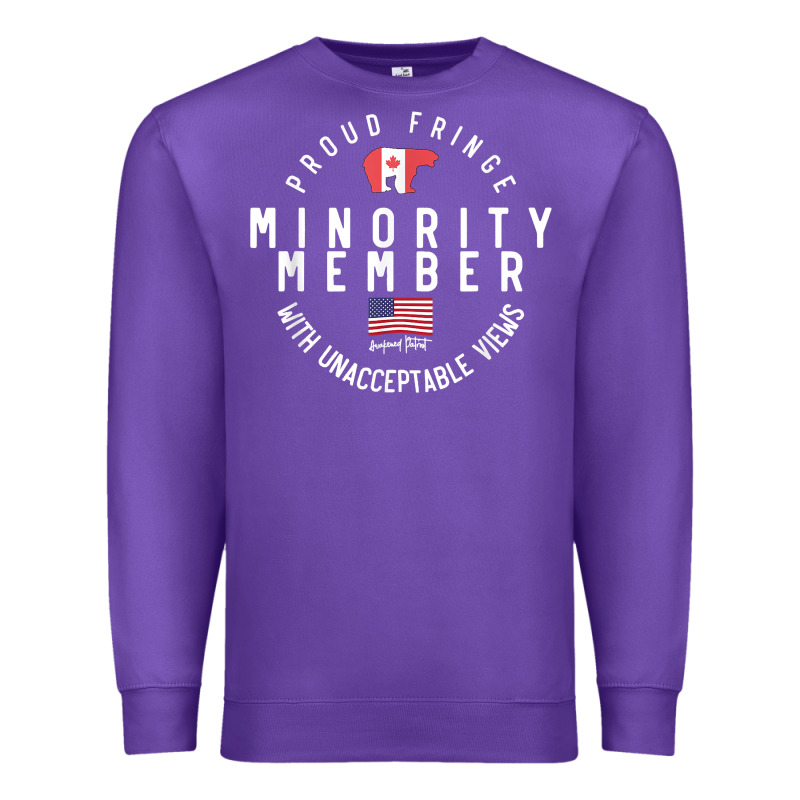 Proud Member Of Small Fringe Minority With Unacceptable View T Shirt Premium Sweatshirt by linhVisuals | Teevron