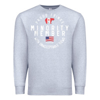 Heather Grey proud member of small fringe minority with unacceptable view t shirt Premium Sweatshirt - linhVisuals