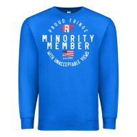 True Royal proud member of small fringe minority with unacceptable view t shirt Premium Sweatshirt - linhVisuals