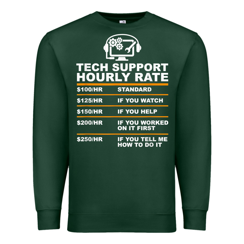 Tech Support Hourly Rate T Shirt Premium Sweatshirt by linhVisuals | Teevron
