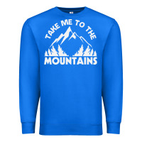 True Royal take me to the mountains nature lover Premium Sweatshirt - linhVisuals