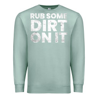 Seafoam vintage funny shirts for men, rub some dirt on it long sleeve t shirt Premium Sweatshirt - linhVisuals
