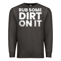 Smoke vintage funny shirts for men, rub some dirt on it long sleeve t shirt Premium Sweatshirt - linhVisuals
