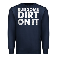 Navy vintage funny shirts for men, rub some dirt on it long sleeve t shirt Premium Sweatshirt - linhVisuals