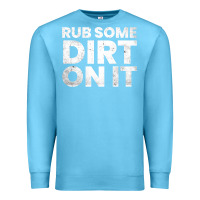 Ocean Blue vintage funny shirts for men, rub some dirt on it long sleeve t shirt Premium Sweatshirt - linhVisuals
