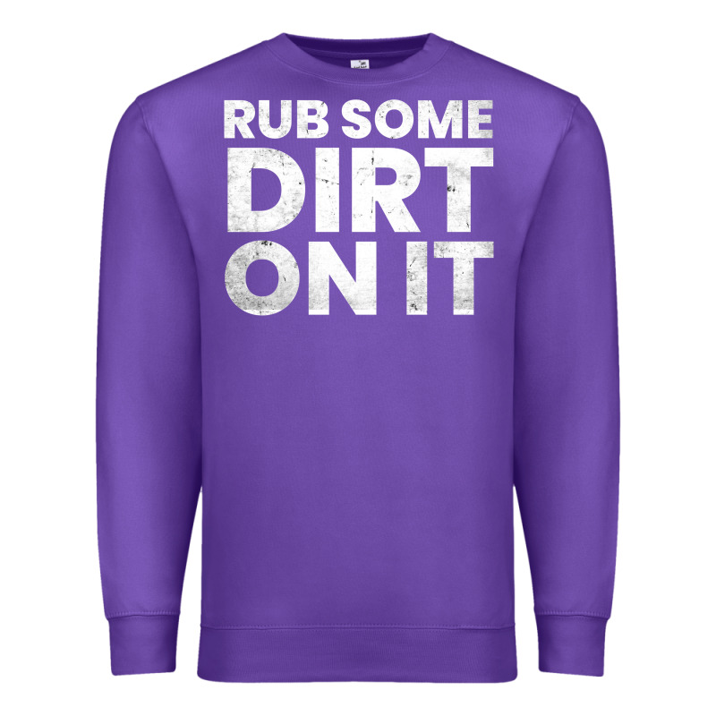 Vintage Funny Shirts For Men, Rub Some Dirt On It Long Sleeve T Shirt Premium Sweatshirt by linhVisuals | Teevron