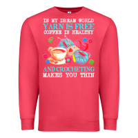 Cardinal yarn t  shirt in my dream world yarn is free, coffee is healthy and cr Premium Sweatshirt - linhVisuals