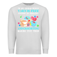 Dove Grey yarn t  shirt in my dream world yarn is free, coffee is healthy and cr Premium Sweatshirt - linhVisuals