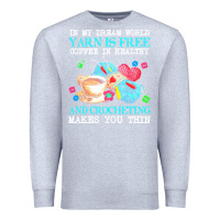 Heather Grey yarn t  shirt in my dream world yarn is free, coffee is healthy and cr Premium Sweatshirt - linhVisuals
