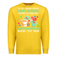 Lemon yarn t  shirt in my dream world yarn is free, coffee is healthy and cr Premium Sweatshirt - linhVisuals
