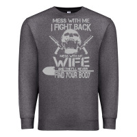 Charcoal Heather mess with my wife and they Premium Sweatshirt - linhVisuals