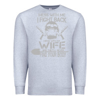 Heather Grey mess with my wife and they Premium Sweatshirt - linhVisuals
