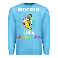Ocean Blue mens sorry girl i like bananas funny lgbt gay pride tshirt gifts Premium Sweatshirt - linhVisuals