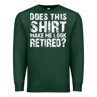 Retirement Gifts For Men Funny Retirement Shirt For Party Premium Sweatshirt | Teevron