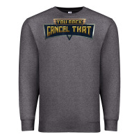 Charcoal Heather you rock cancel that shirt   funny tee Premium Sweatshirt - linhVisuals