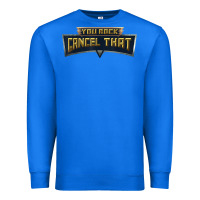 True Royal you rock cancel that shirt   funny tee Premium Sweatshirt - linhVisuals