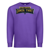 Purple you rock cancel that shirt   funny tee Premium Sweatshirt - linhVisuals