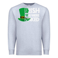 Heather Grey irish you were naked funny st patrick day Premium Sweatshirt - linhVisuals
