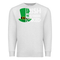 Oatmeal Heather irish you were naked funny st patrick day Premium Sweatshirt - linhVisuals