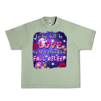 Oil Green Why Fall İn Love When You Can Fall Asleep Urban Heavy Tee - FaDigitalArtStudio