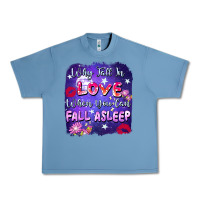 Pebble Blue Why Fall İn Love When You Can Fall Asleep Urban Heavy Tee - FaDigitalArtStudio