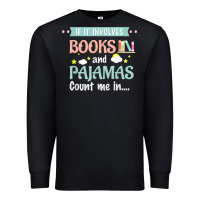 Black if it involves books and pajamas book lover gift tee t shirt Premium Sweatshirt - linhVisuals