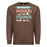 Chestnut if it involves books and pajamas book lover gift tee t shirt Premium Sweatshirt - linhVisuals