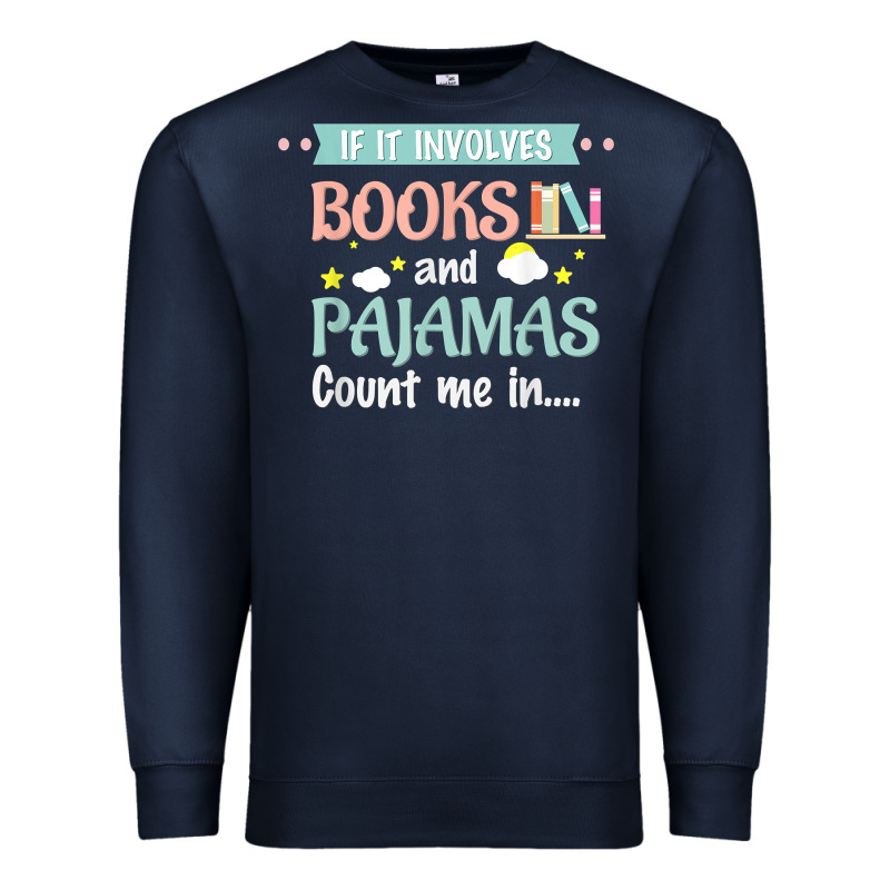 If It Involves Books And Pajamas Book Lover Gift Tee T Shirt Premium Sweatshirt by linhVisuals | Teevron