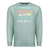 Seafoam if it involves books and pajamas book lover gift tee t shirt Premium Sweatshirt - linhVisuals