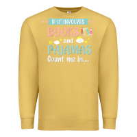 Antique Gold if it involves books and pajamas book lover gift tee t shirt Premium Sweatshirt - linhVisuals