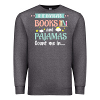 Charcoal Heather if it involves books and pajamas book lover gift tee t shirt Premium Sweatshirt - linhVisuals