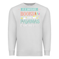 Dove Grey if it involves books and pajamas book lover gift tee t shirt Premium Sweatshirt - linhVisuals