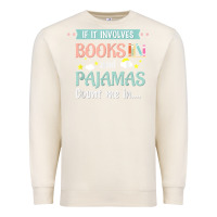 Sandshell if it involves books and pajamas book lover gift tee t shirt Premium Sweatshirt - linhVisuals