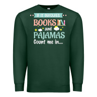 Sports Green if it involves books and pajamas book lover gift tee t shirt Premium Sweatshirt - linhVisuals