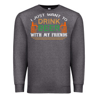 Charcoal Heather i just want to drink with my friends Premium Sweatshirt - linhVisuals