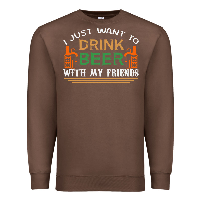 I Just Want To Drink With My Friends Premium Sweatshirt by linhVisuals | Teevron