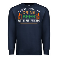 Navy i just want to drink with my friends Premium Sweatshirt - linhVisuals