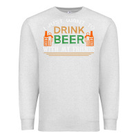 Oatmeal Heather i just want to drink with my friends Premium Sweatshirt - linhVisuals