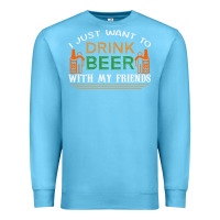 Ocean Blue i just want to drink with my friends Premium Sweatshirt - linhVisuals