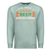 Seafoam i just want to drink with my friends Premium Sweatshirt - linhVisuals